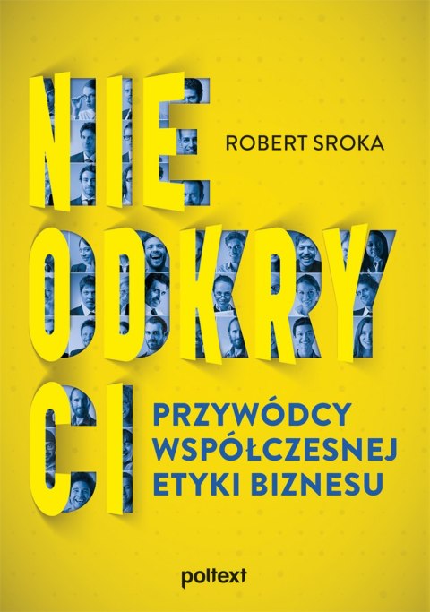 Nieodkryci przywódcy współczesnej etyki biznesu Nieodkryci przywódcy współczesnej etyki biznesu
