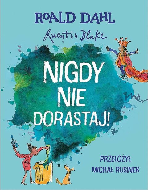 Nigdy nie dorastaj! Nigdy nie dorastaj!