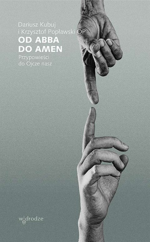 Od Abba do Amen. Przypowieści do Ojcze nasz Od Abba do Amen. Przypowieści do Ojcze nasz