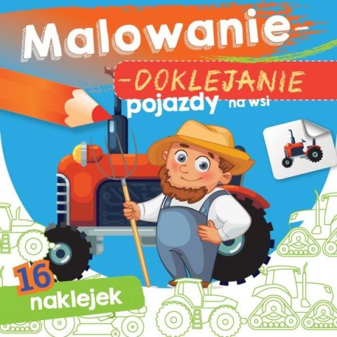 Pojazdy na wsi. Malowanie-doklejanie Pojazdy na wsi. Malowanie-doklejanie
