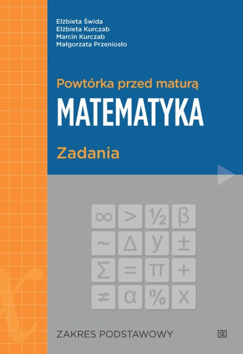 Powtórka przed maturą Matematyka Zadania Zakres podstawowy Powtórka przed maturą Matematyka Zadania Zakres podstawowy
