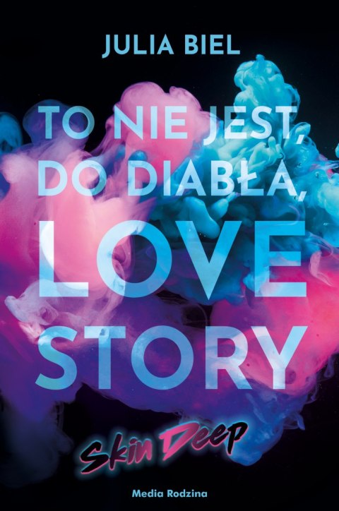 To nie jest, do diabła, love story! Skin deep To nie jest, do diabła, love story! Skin deep