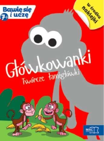 Główkowanki twórcze łamigłówki bawię się i uczę Główkowanki twórcze łamigłówki bawię się i uczę