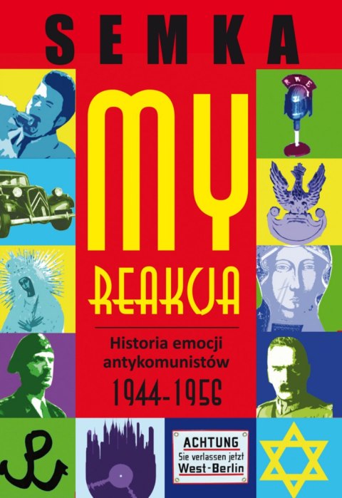 My reakcja historia emocji antykomunistów w latach 1944-1956 My reakcja historia emocji antykomunistów w latach 1944-1956