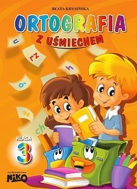 Ortografia z uśmiechem klasa 3 Ortografia z uśmiechem klasa 3
