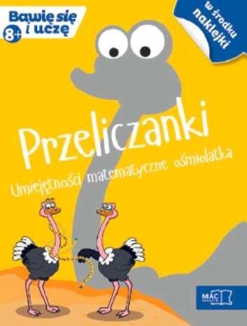 Przeliczanki umiejętności matematyczne ośmiolatka bawię się i uczę Przeliczanki umiejętności matematyczne ośmiolatka bawię się i uczę