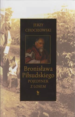 Bronisława piłsudkiego pojedynek z losem Bronisława piłsudkiego pojedynek z losem