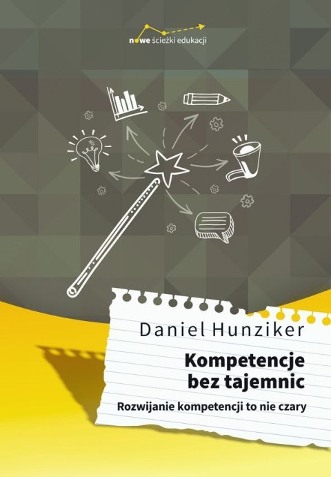 Kompetencje bez tajemnic rozwijanie kompetencji to nie czary Kompetencje bez tajemnic rozwijanie kompetencji to nie czary