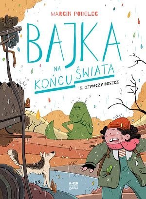 Ożywczy deszcz. Bajka na końcu świata. Tom 3 Ożywczy deszcz. Bajka na końcu świata. Tom 3