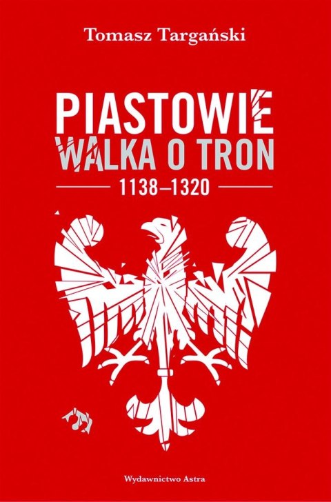 Piastowie. Walka o tron 1138-1320 Piastowie. Walka o tron 1138-1320
