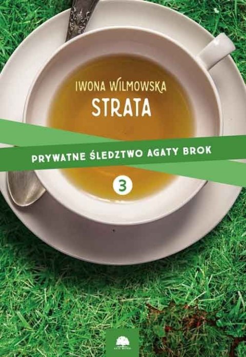 Strata. Prywatne śledztwo Agaty Brok. Tom 3 Strata. Prywatne śledztwo Agaty Brok. Tom 3