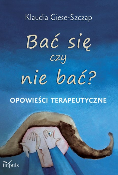 Bać się czy nie bać opowieści terapeutyczne Bać się czy nie bać opowieści terapeutyczne