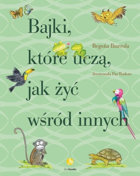 Bajki, które uczą jak żyć wśród innych Bajki, które uczą jak żyć wśród innych