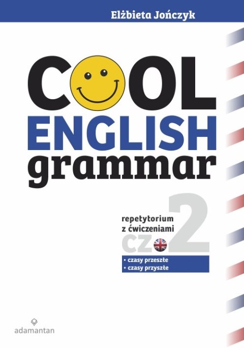 Cool english grammar repetytorium z ćwiczeniami część 2 czasy przeszłe i czasy przyszłe Cool english grammar repetytorium z ćwiczeniami część 2 czasy przeszłe i czasy przyszłe