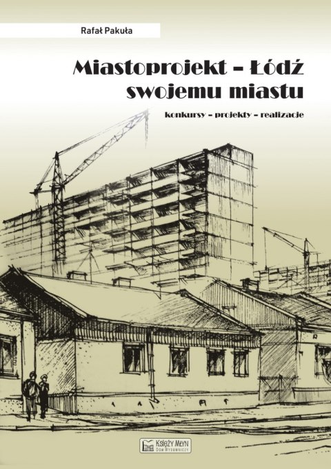 Miastoprojekt Łódź swojemu miastu Miastoprojekt Łódź swojemu miastu