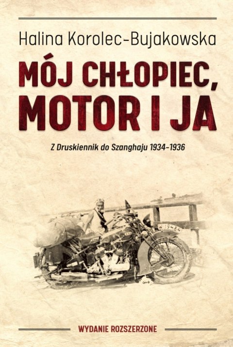 Mój chłopiec motor i ja. Z Druskiennik do Szanghaju 1934-1936 Mój chłopiec motor i ja. Z Druskiennik do Szanghaju 1934-1936