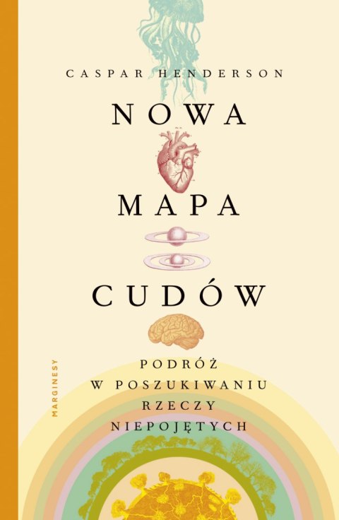 Nowa mapa cudów podróż w poszukiwaniu rzeczy niepojętych Nowa mapa cudów podróż w poszukiwaniu rzeczy niepojętych