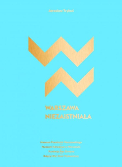 Warszawa niezaistniała Warszawa niezaistniała