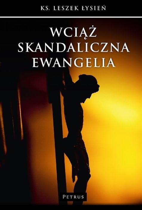 Wciąż skandaliczna ewangelia Wciąż skandaliczna ewangelia
