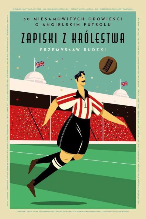 Zapiski z królestwa 50 niesamowitych historii o angielskim futbolu Zapiski z królestwa 50 niesamowitych historii o angielskim futbolu