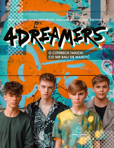 4Dreamers. O czterech takich, co nie bali się marzyć 4Dreamers. O czterech takich, co nie bali się marzyć