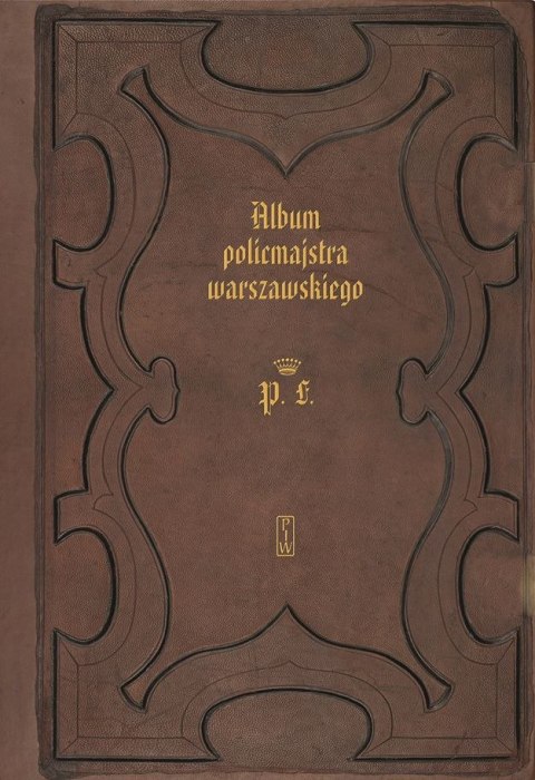 Album policmajstra warszawskiego. Pamiątka buntu 1860-1865 Album policmajstra warszawskiego. Pamiątka buntu 1860-1865