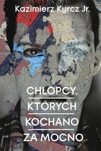 Chłopcy, których kochano za mocno Chłopcy, których kochano za mocno