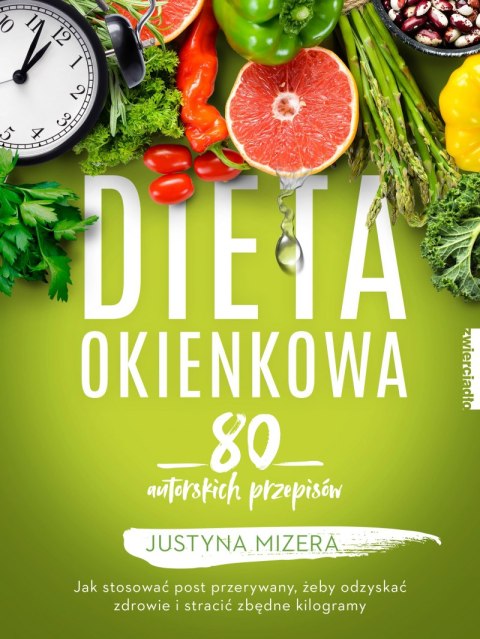 Dieta okienkowa 80 autorskich przepisów Dieta okienkowa 80 autorskich przepisów