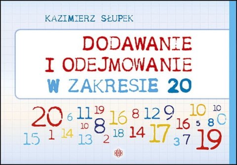 Dodawanie i odejmowanie w zakresie 20 Dodawanie i odejmowanie w zakresie 20