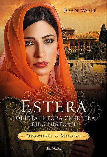 Estera. Kobieta, która zmieniła bieg historii Estera. Kobieta, która zmieniła bieg historii