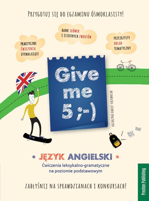 Give me 5 język angielski ćwiczenia leksykalno-gramatyczne na poziomie podstawowym wyd. 2020 Give me 5 język angielski ćwiczenia leksykalno-gramatyczne na poziomie podstawowym wyd. 2020