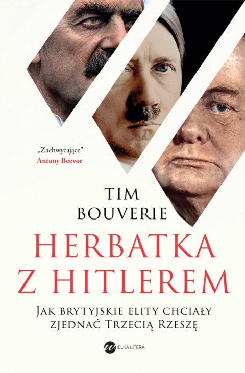 Herbatka z Hitlerem. Jak brytyjskie elity chciały zjednać Trzecią Rzeszę Herbatka z Hitlerem. Jak brytyjskie elity chciały zjednać Trzecią Rzeszę