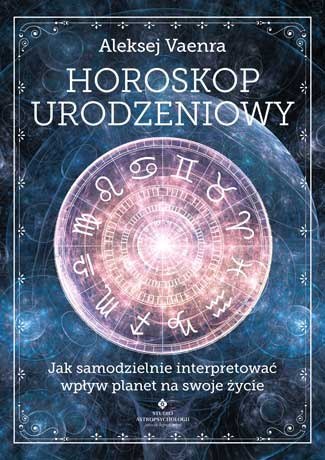 Horoskop urodzeniowy jak samodzielnie interpretować wpływ planet na swoje życie Horoskop urodzeniowy jak samodzielnie interpretować wpływ planet na swoje życie