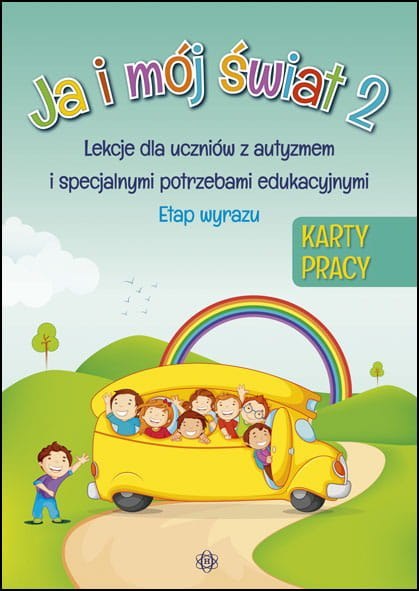 Ja i mój świat 2 lekcje dla uczniów z autyzmem i specjalnymi potrzebami edukacyjnymi etap wyrazu karty pracy Ja i mój świat 2 lekcje dla uczniów z autyzmem i specjalnymi potrzebami edukacyjnymi etap wyrazu karty pracy
