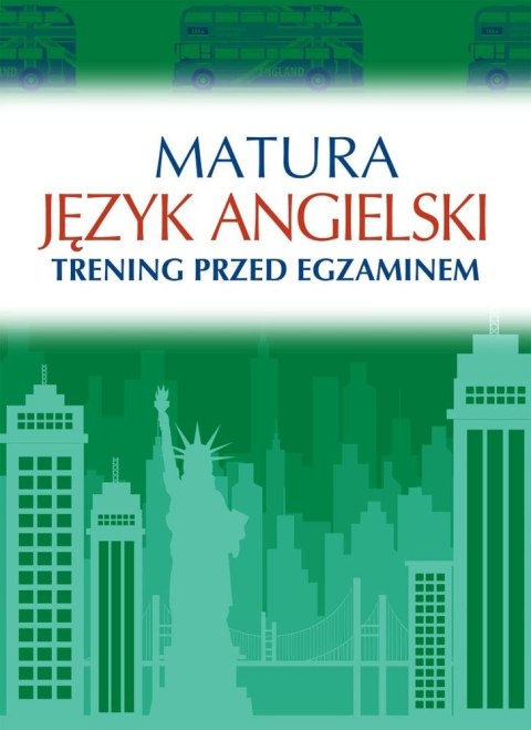 Język angielski. Matura. Trening przed egzaminem Język angielski. Matura. Trening przed egzaminem