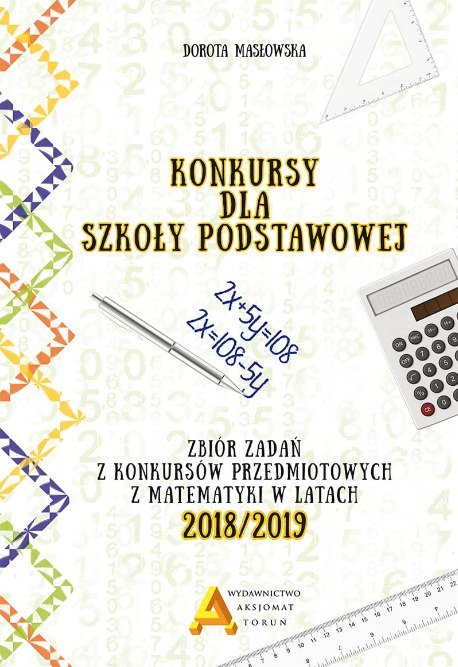 Konkursy matematyczne dla szkoły podstawowej 2018/2019 Konkursy matematyczne dla szkoły podstawowej 2018/2019