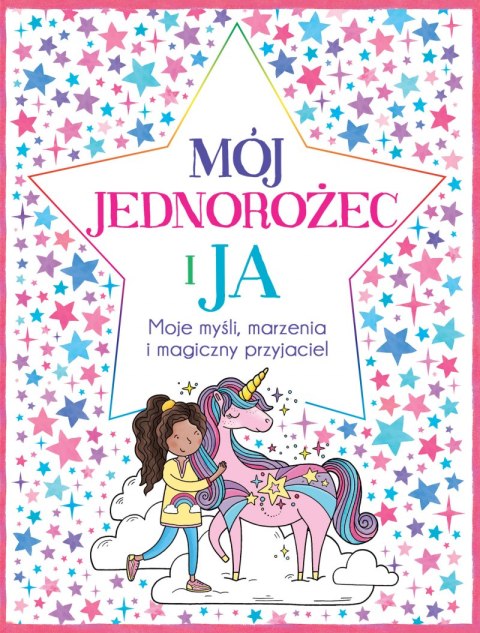 Mój jednorożec i ja moje myśli marzenia i magiczny przyjaciel Mój jednorożec i ja moje myśli marzenia i magiczny przyjaciel