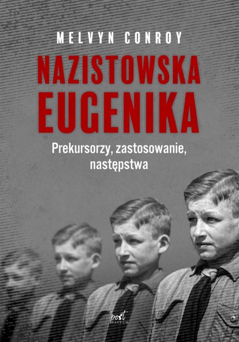 Nazistowska eugenika. Prekursorzy, zastosowanie, następstwa Nazistowska eugenika. Prekursorzy, zastosowanie, następstwa