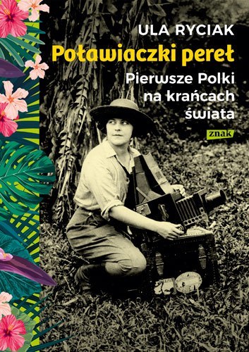 Poławiaczki pereł pierwsze polki na krańcach świata Poławiaczki pereł pierwsze polki na krańcach świata