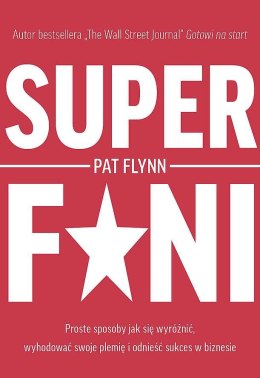 Superfani. Proste sposoby jak się wyróżnić, wyhodować swoje plemię i odnieść sukces w biznesie