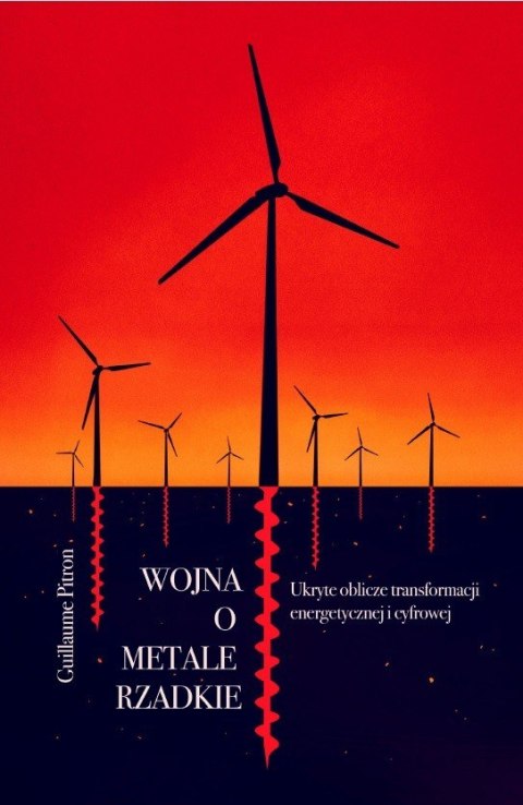 Wojna o metale rzadkie. Ukryte oblicze transformacji energetycznej i cyfrowej Wojna o metale rzadkie. Ukryte oblicze transformacji energetycznej i cyfrowej