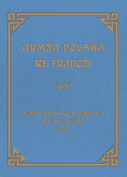 Armja Polska we Francji. Dzieje wojsk generała Hallera na Obczyźnie