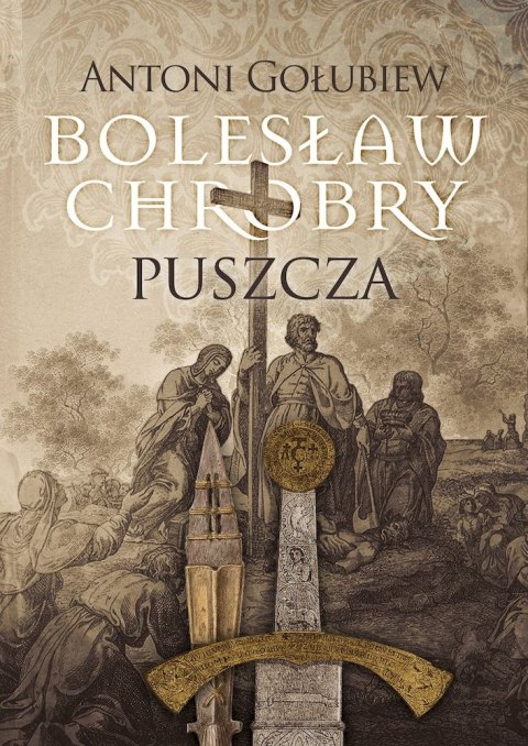 Puszcza. Bolesław Chrobry. Tom 1 Puszcza. Bolesław Chrobry. Tom 1