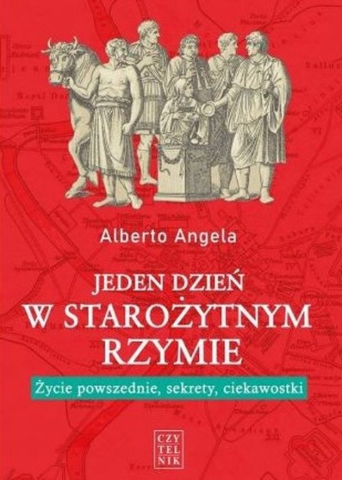 Jeden dzień w starożytnym Rzymie. Życie powszednie, sekrety i ciekawostki wyd. 4 Jeden dzień w starożytnym Rzymie. Życie powszednie, sekrety i ciekawostki wyd. 4