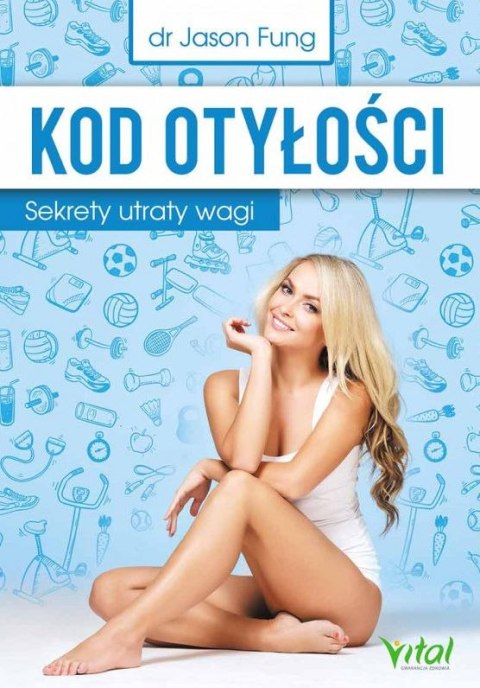 Kod otyłości. Sekrety utraty wagi Kod otyłości. Sekrety utraty wagi