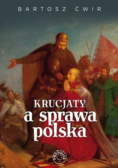Krucjaty a sprawa polska Krucjaty a sprawa polska