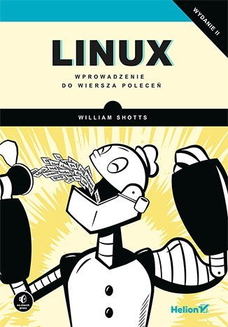 Linux. Wprowadzenie do wiersza poleceń wyd. 2 Linux. Wprowadzenie do wiersza poleceń wyd. 2