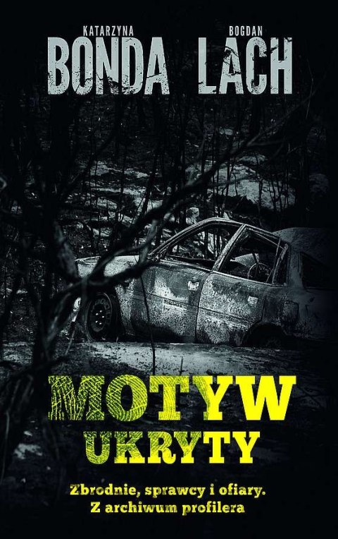 Motyw ukryty. Zbrodnie, sprawcy i ofiary. Z archiwum profilera wyd. kieszonkowe Motyw ukryty. Zbrodnie, sprawcy i ofiary. Z archiwum profilera wyd. kieszonkowe