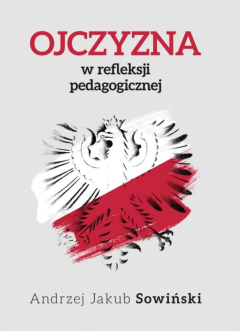 Ojczyzna w refleksji pedagogicznej Ojczyzna w refleksji pedagogicznej