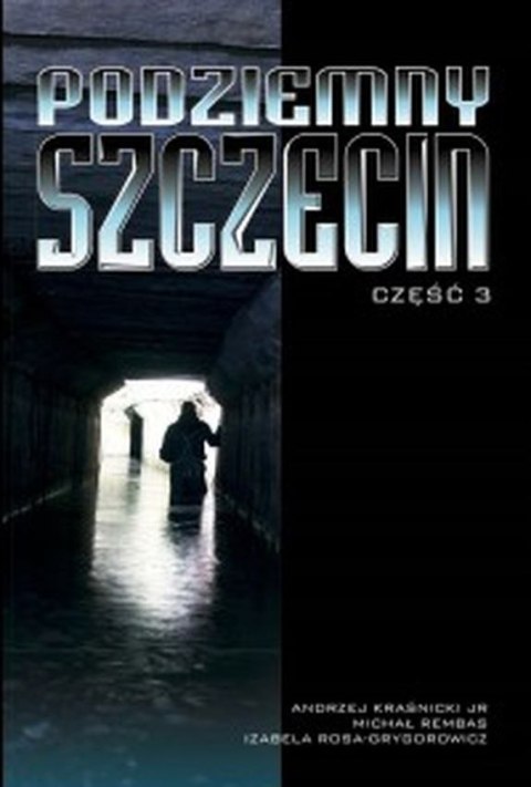 Podziemny Szczecin. Część 3 Podziemny Szczecin. Część 3